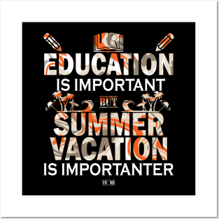 Education Is Important But Summer Vacation Is Importanter Posters and Art
